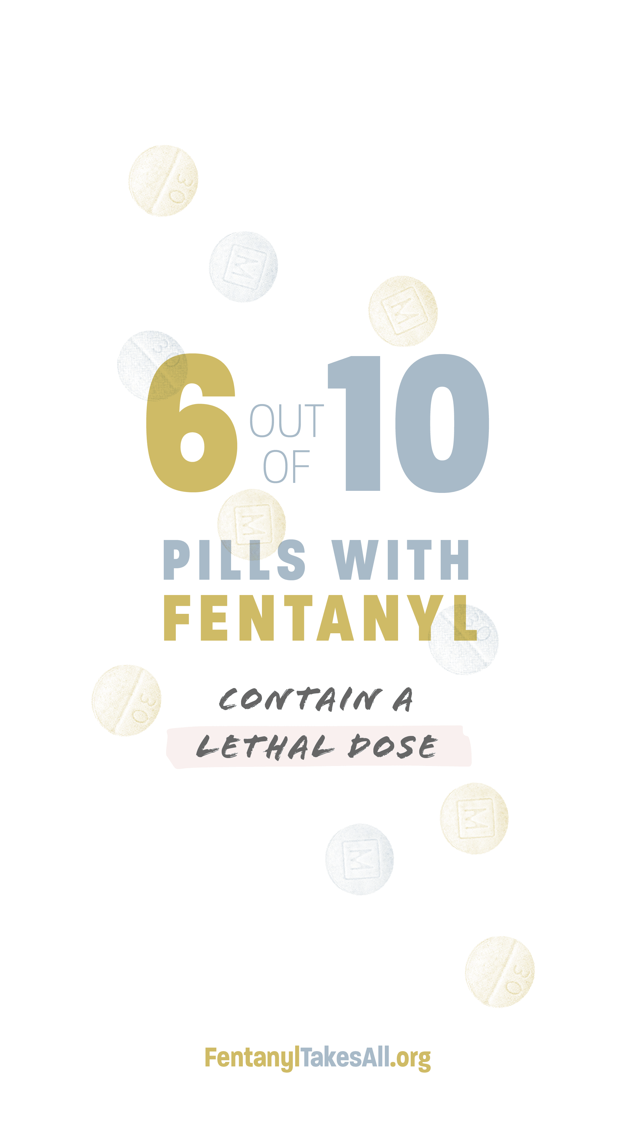 6 out of 10 pills with fentanyl contain a lethal dose.